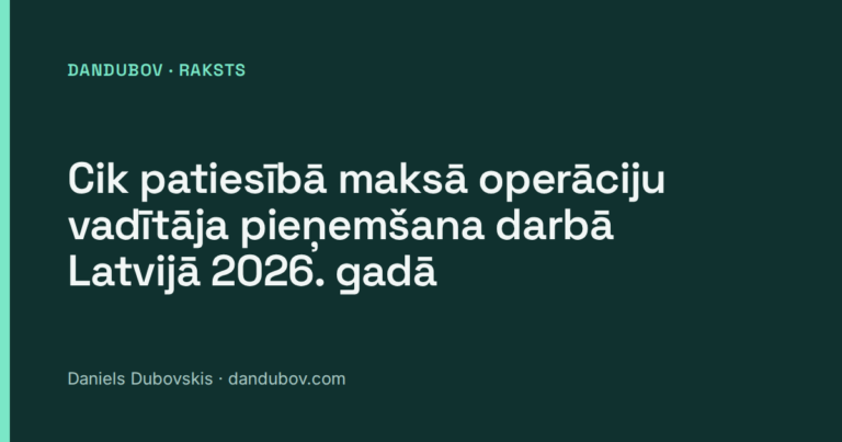 Cik patiesībā maksā operāciju vadītāja pieņemšana darbā Latvijā 2026. gadā