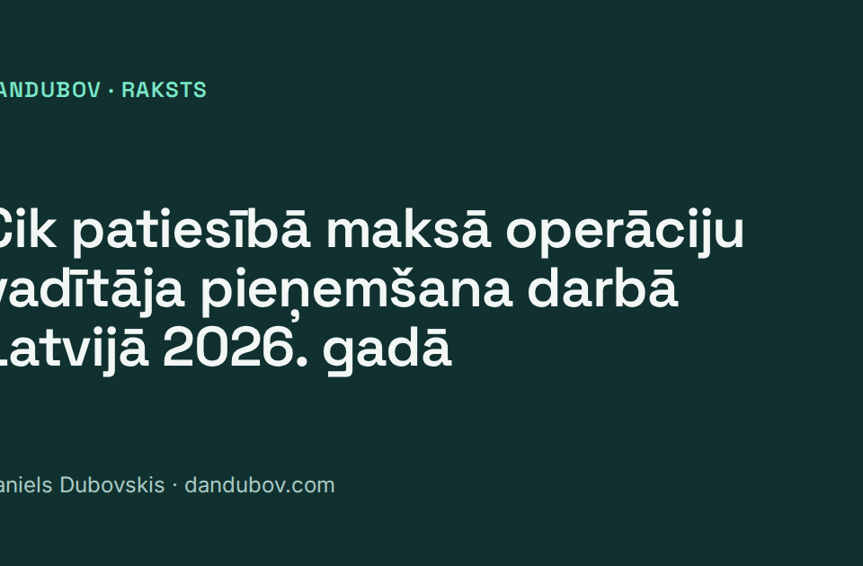 Cik patiesībā maksā operāciju vadītāja pieņemšana darbā Latvijā 2026. gadā