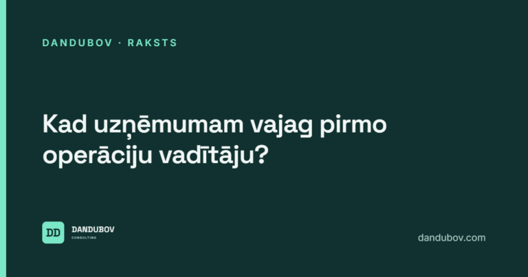 Kad uzņēmumam vajag pirmo operāciju vadītāju?